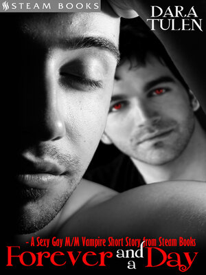 cover image of Forever and a Day--A Sexy Gay M/M Vampire Short Story from Steam Books